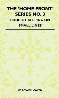 The 'Home Front' Series No. 3 - Poultry Keeping On Small Lines