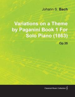 Variations on a Theme by Paganini Book 1 By Johannes Brahms For Solo Piano (1863) Op.35