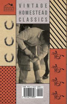 The Practical Horse Keeper - A Manual On The Stabling Care And Feeding - Also First-Aid Treatment Of The Common Diseases Of The Horse