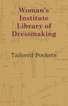 Woman's Institute Library Of Dressmaking - Tailored Pockets