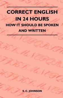 Correct English in 24 Hours - How it Should be Spoken and Written