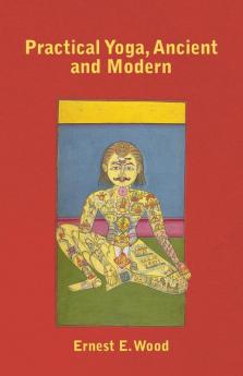 Practical Yoga Ancient and Modern