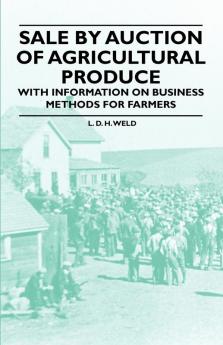 Sale by Auction of Agricultural Produce - With Information on Business Methods for Farmers