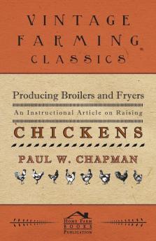 Producing Broilers and Fryers - An Instructional Article on Raising Chickens