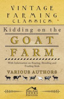 Kidding on the Goat Farm - With Information on Rearing Breeding and Feeding Kids