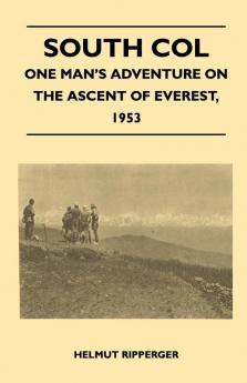 South Col - One Man's Adventure on the Ascent of Everest 1953