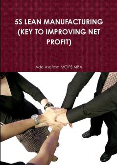 5S LEAN MANUFACTURING (KEY TO IMPROVING NET PROFIT)