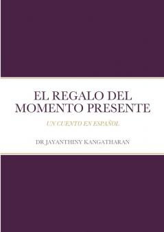 El Regalo Del Momento Presente