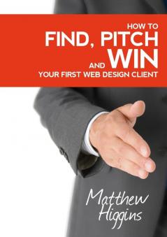 Find Pitch and Win Your First Web Design Client