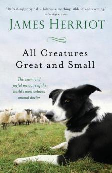 All Creatures Great and Small: The classic memoirs of a Yorkshire country vet