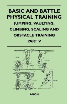 Basic and Battle Physical Training - Jumping Vaulting Climbing Scaling and Obstacle Training - Part V
