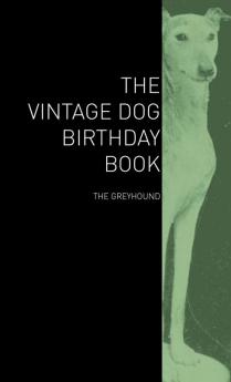 The Vintage Dog Birthday Book - The Greyhound