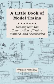 A Little Book of Model Trains - Dealing with the Construction of Trains Stations and Accessories.