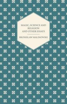 Magic Science and Religion and Other Essays