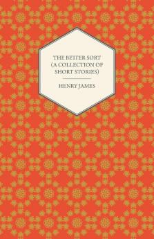 The Better Sort (A Collection of Short Stories)