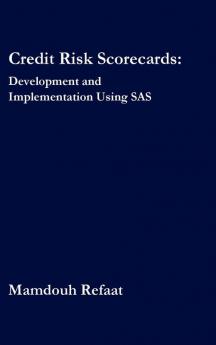 Credit Risk Scorecards: Development and Implementation Using SAS