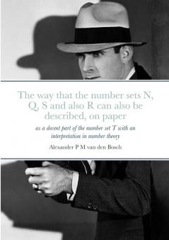 The way that the number sets N Q S and also R can also be described on paper as a decent part of the number set T with an interpretation in number theory