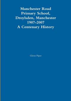 Manchester Road Primary School 1907-2007