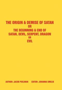 The Origin & Demise of Satan