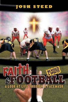 Faith & Football: A Look At Life Through A Facemask