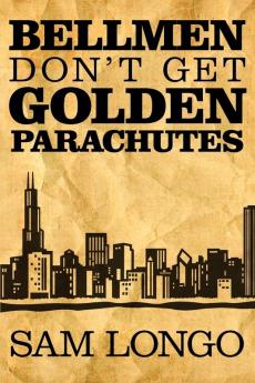 Bellmen Don't Get Golden Parachutes