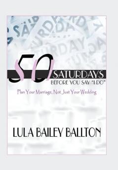 50 Saturdays Before You Say I Do