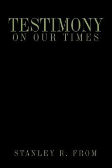 Testimony on Our Times