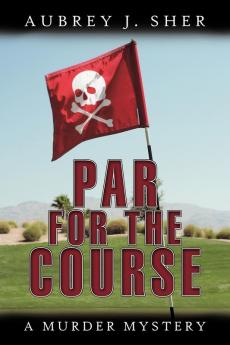 Par For The Course: A Murder Mystery