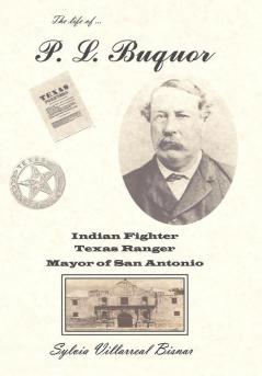 P. L. Buquor Indian Fighter Texas Ranger Mayor of San Antonio