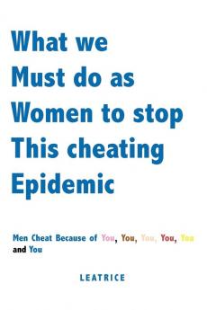What we Must do as Women to stop This Cheating Epidemic