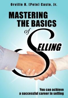 Mastering the Basics of Selling