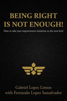 Being Right Is Not Enough!