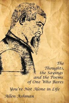 The Thoughts the Sayings and the Poems of One Who Bares