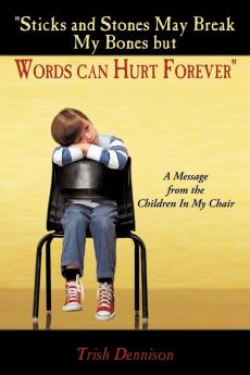 Sticks and Stones May Break My Bones but Words can Hurt Forever