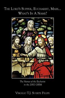 The Lord's Supper Eucharist Mass ... What's In A Name?