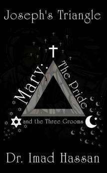 Joseph's Triangle: Mary: The Pride and the Three Grooms