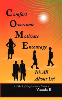 C.O.M.E. Comfort Overcome Motivate Encourage