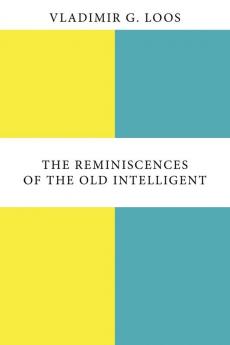 The Reminiscences of the Old Intelligent