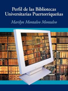 Perfil de las bibliotecas universitarias puertorrique��as