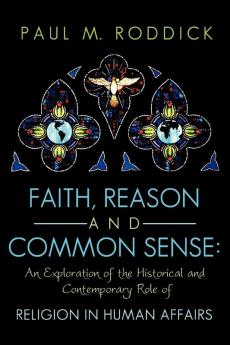 Faith Reason and Common Sense