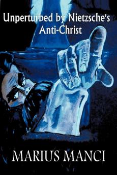 Unperturbed by Nietzsche's Anti-Christ