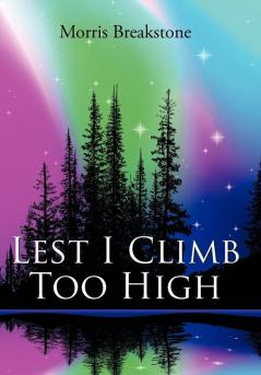 Lest I Climb Too High