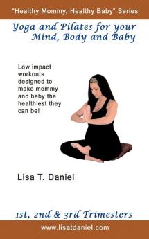 Yoga and Pilates for Your Mind Body and Baby