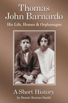 Thomas John Barnardo His Life Homes & Orphanages
