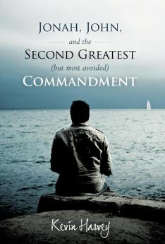 Jonah John and the Second Greatest (But Most Avoided) Commandment