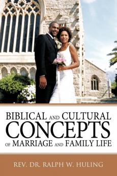 Biblical and Cultural Concepts of Marriage and Family Life