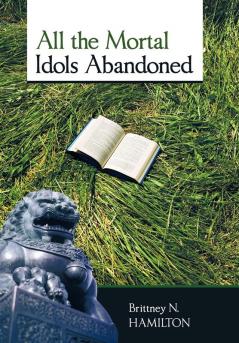 All the Mortal Idols Abandoned