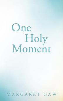 One Holy Moment