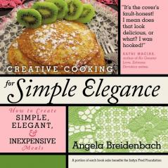 Creative Cooking for Simple Elegance: How to create simple elegant and inexpensive meals