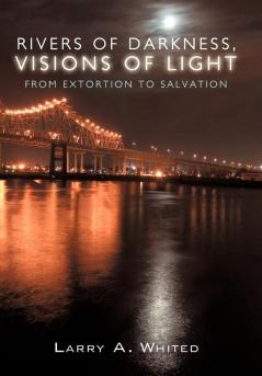 Rivers of Darkness Visions of Light